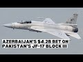 "Azerbaijan’s $4.2B Bet on Pakistan’s JF-17 Block III"
