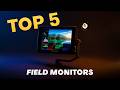 Best Field Monitors 2026  Top 5 Camera Monitors for Filmmakers &amp; Creators