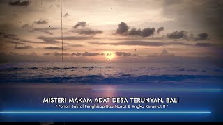 MISTERI MAKAM ADAT DESA TERUNYAN, BALI | MISTERI DUNIA (12/10/22)