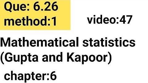 Que: 6.26/Chapter:6/Mathematical statistics (Gupta and Kapoor)/ISS Study.