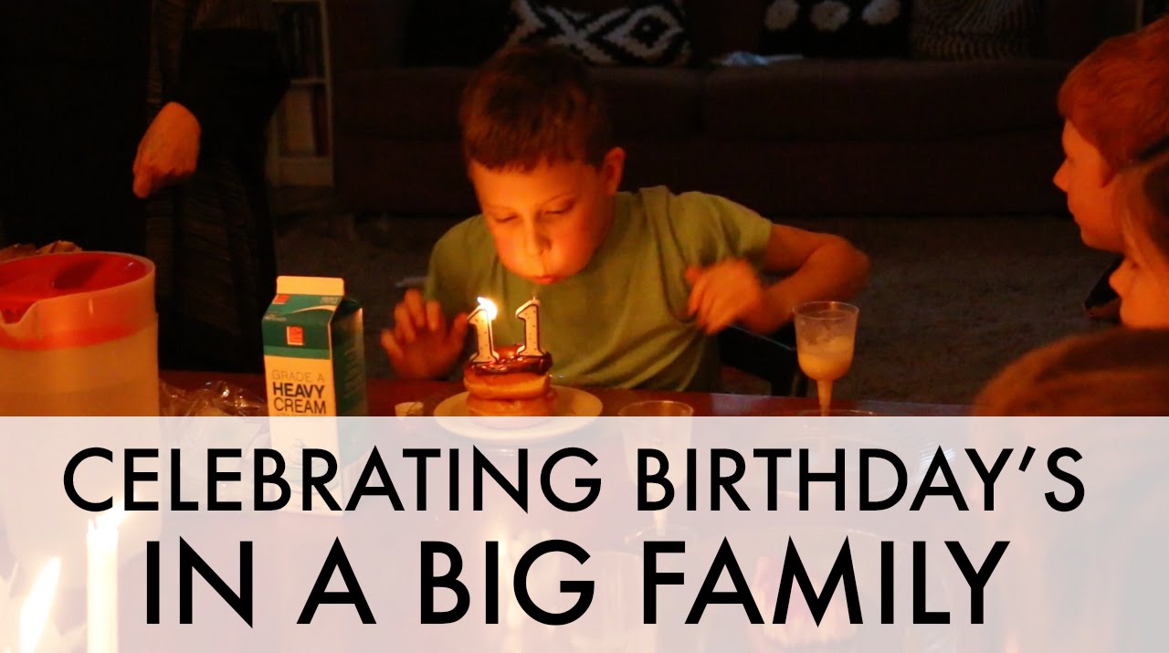 Birthdays in BIG families - YouTube