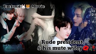 Rude President His Mute Wifey Taekook Movie