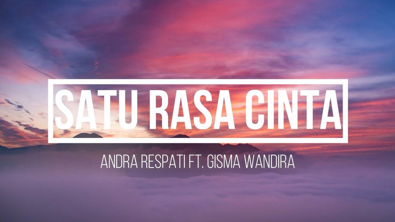 Andra Respati ft. Gisma Wandira - Satu Rasa Cinta ( Lirik ) Andra Respati ft. Gisma Wandira - Satu Rasa Cinta ( Lirik )