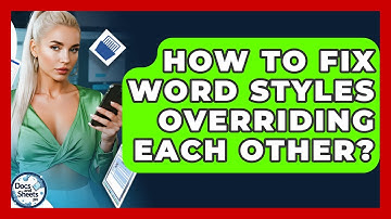 How To Fix Word Styles Overriding Each Other? - Docs and Sheets Pro