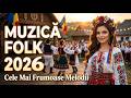 Petrecere Folk Românească 2026 🇷🇴 Top Muzică Românească Etno | Cele Mai Frumoase Melodii Folk