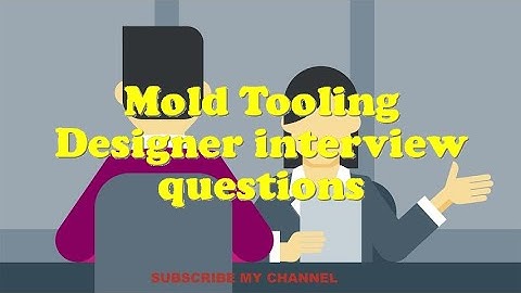 Mold Tooling Designer interview questions