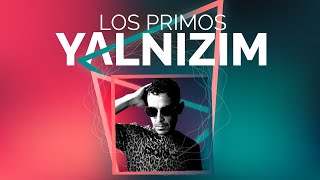 YALNIZIM - LOS PRIMOS MUSIC Resimi