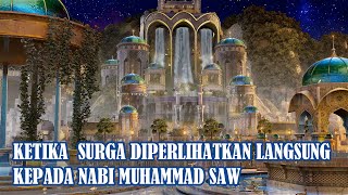 Peristiwa Isra Miraj  Rasulullah Saw Tiba Di Surga Dan Membuka Pintu Kubah Menuju Sungai Surga