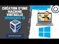 Cration dune machine virtuelle windows 10 sur virtual box