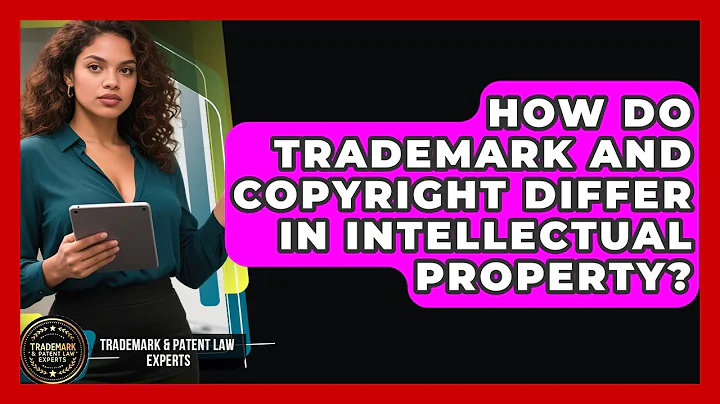 How Do Trademark And Copyright Differ In Intellectual Property? - Trademark and Patent Law Experts
