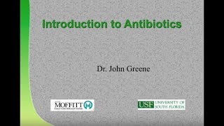 Introduction to Antibiotics Use - John Greene, MD