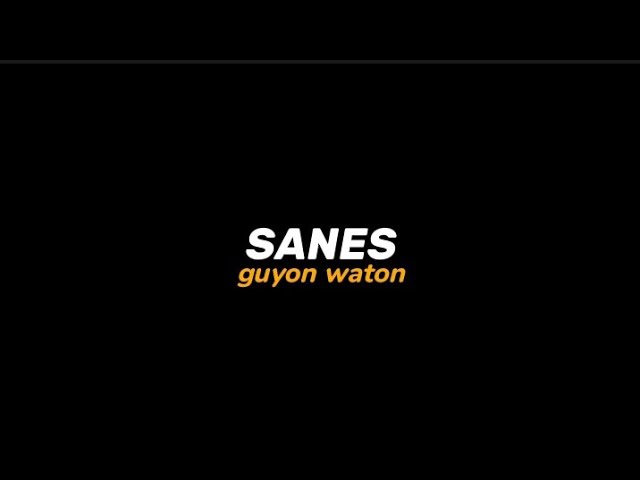 SANES - guyon waton || full lirik class=
