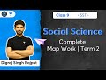 Class 9: Social Science | Complete Map Work | Term 2 | Digraj Sir