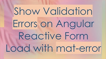 Show Validation Errors on Angular Reactive Form Load with mat-error