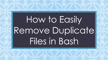 How to Easily Remove Duplicate Files in Bash