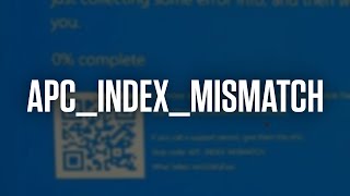 Penyebab dan Mengatasi BSOD APC_INDEX_MISMATCH