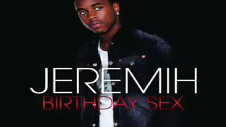 Jeremih - Birthday Sex, Upbeat REMIX ( HQ)   Lyrics