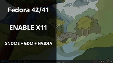 Enable X11 with NVIDIA Drivers on GNOME Fedora 42/41