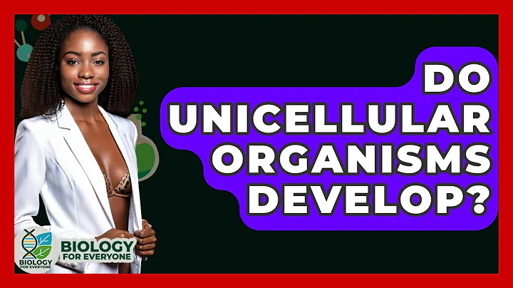 Do Unicellular Organisms Develop? - Biology For Everyone