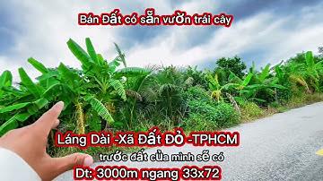 Bán Đất Mặt Tiền Đường Nhựa 8m trên Đất Có Sẵn Vườn trái cây-Láng Dài -Xã Đất Đỏ-TPHCM
