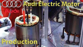 AUDI Electric Motor Production for E-Tron, Audi Plant (Györ, Hungary) Audi Factory