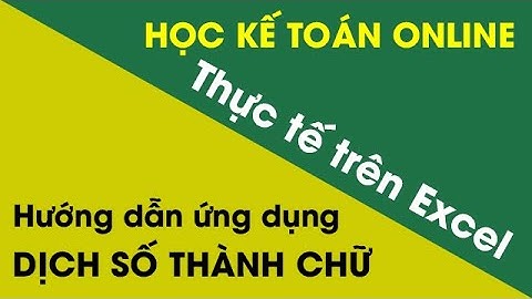 Hướng dẫn dịch số thành chữ trong Excel - Kế toán Excel