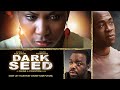 Dark Seed | Don't Let Your Past Choke Your Future | Romance Drama | Full, Free Movie