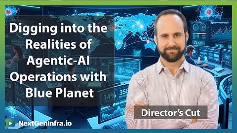 #AINetworking25: Digging into Agentic-AI Operations with Blue Planet - Director