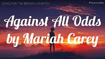 Against All Odds - Mariah Carey (Lyrics)