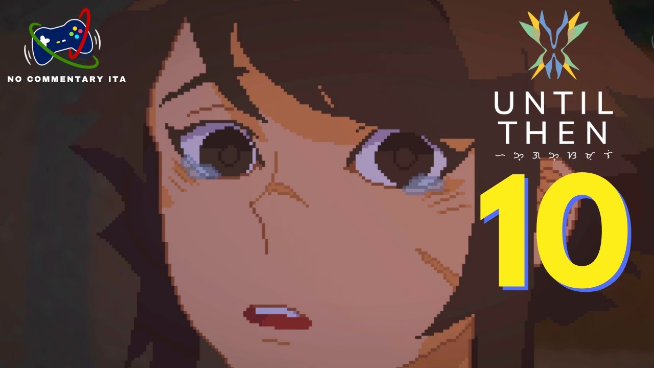 Until Then - Parte 10: Fraintendi - Walkthrough No Commentary ITA - YouTube