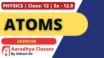 EXERCISE 12.9 CLASS 12 CHAPTER 12 PHYSICS BY SOHAM SIR AARADHYA CLASSES GUJRATI MEDIUM