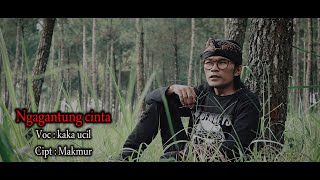 NGAGANTUNG CINTA - KAKA UCIL ( Music & Video Klip)