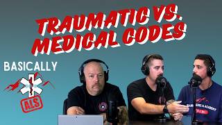 Basically ALS: Traumatic Vs. Medical Codes