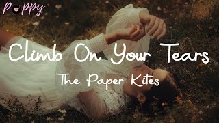 The Paper Kites - Climb On Your Tears (Lyrics)
