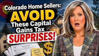 Colorado Home Sellers: AVOID These Capital Gains Tax SURPRISES!