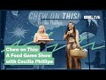 Chew on this a food game show with cecilia phillips