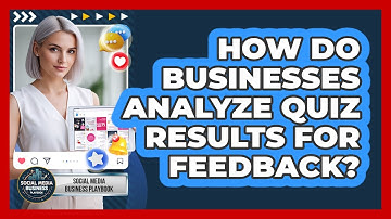 How Do Businesses Analyze Quiz Results For Feedback?