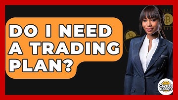 Do I Need A Trading Plan? - CryptoBasics360.com