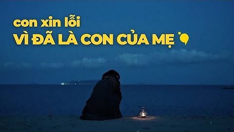 “Con xin lỗi vì đã là con của mẹ” | Radio 39