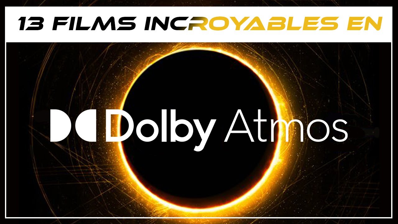 13 films incroyables en Dolby Atmos 