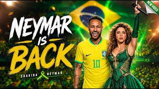 Shakira - NEYMAR IS BACK! 🇧🇷 FIFA World Cup 2026 Music Version 5 | ft. Shakira , Neymar jr
