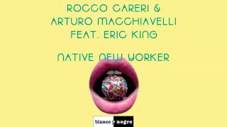 Rocco Careri &amp; Arturo Macchiavelli Feat. Eric King - Native New Yorker [Official]