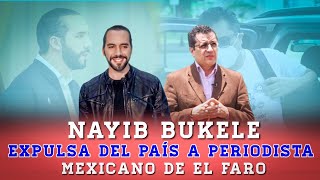 Nayib Bukele no tolera Periodista falso y expulsa del Pais al editor del periódico el Faro 