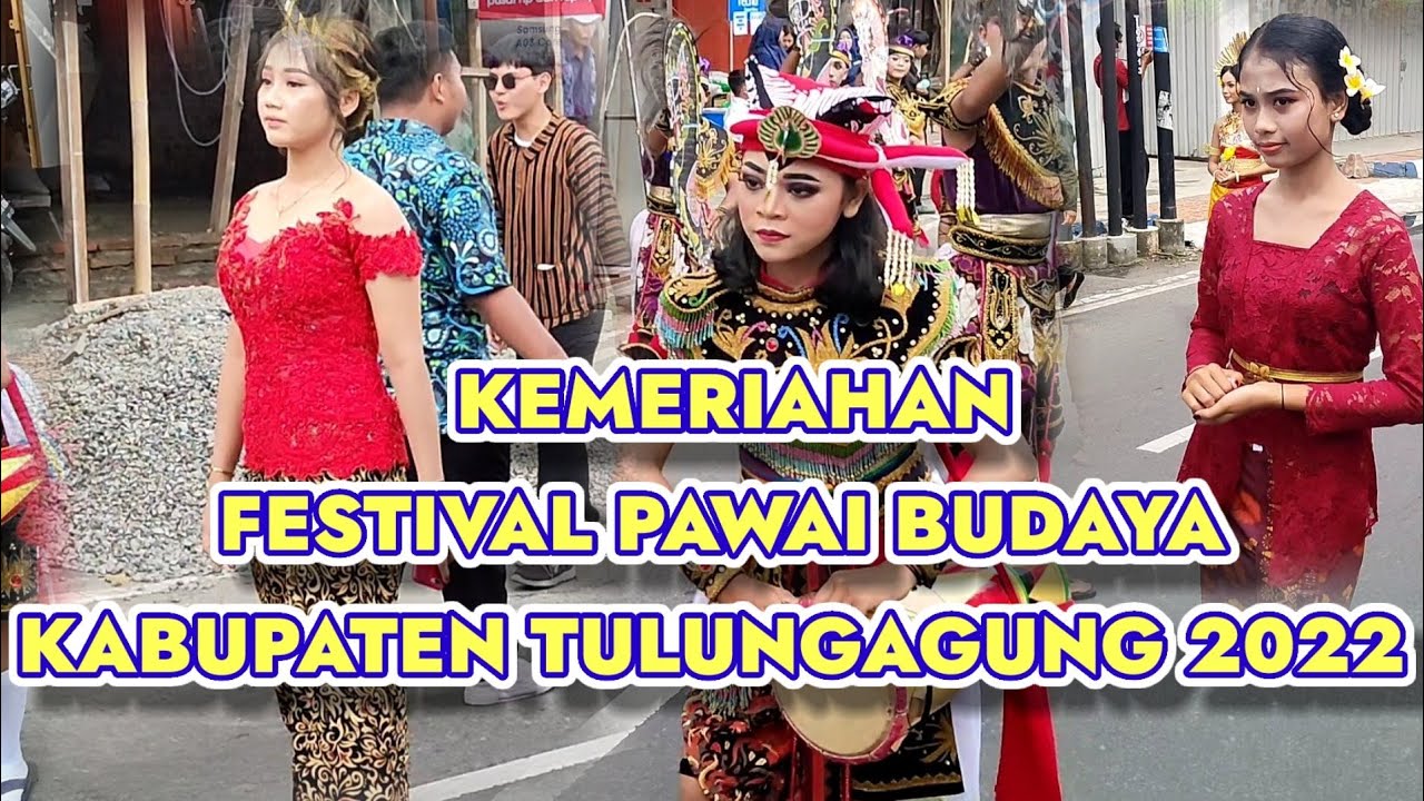 FESTIVAL PAWAI BUDAYA TULUNGAGUNG 7 NOVEMBER 2022 - YouTube