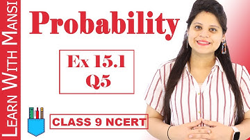 Class 9 Maths | Chapter 15 | Exercise 15.1 Q5 | Probability | NCERT