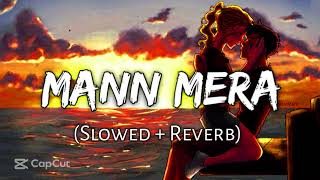 mann mera - gajendra verma (slowed and reverb)