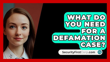 What Do You Need For A Defamation Case? - SecurityFirstCorp.com