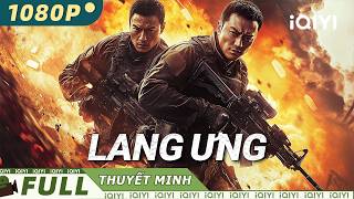 【Thuyết Minh】LANG ƯNG 💥🔥 | Đội Lợi Kiếm phá tan âm mưu quốc tế tàn khốc | iQIYI MovieVietnam