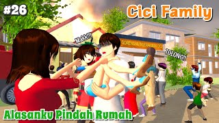 CICI FAMILY [ Alasanku Pindah Rumah ] #26 | SAKURA SCHOOL SIMULATOR