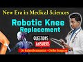 F&Q : Robotic Knee replacement surgery Questions and Answers | A New Era in Medical Science